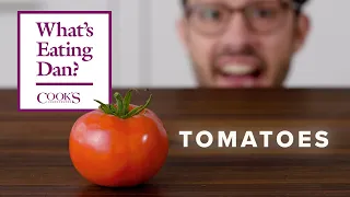 Turn Any Tomato into A Perfect Tomato and Don't Throw Out the Best Part! | What's Eating Dan?