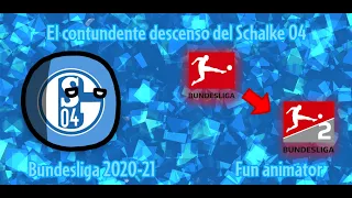 El Contundente Descenso del Schalke 04 - Temporada 2020-21 - Fun animator