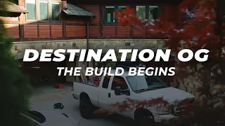 Building Destination OG: Phase One - The Build Begins!  (Ep. 1)