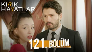 Kırık Hayatlar 121.  Bölüm