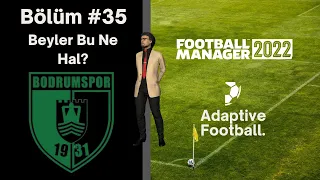 Football Manager 2022 Kariyeri Bölüm #35 - Bodrumspor - Beyler Bu Ne Hal?