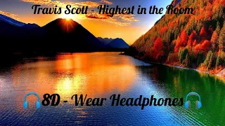 Travis Scott - Highest in the Room (8D Audio - Wear Headphones)