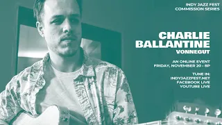 Charlie Ballantine | Vonnegut | Indy Jazz Fest 2020