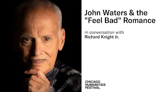 John Waters & the "Feel Bad" Romance