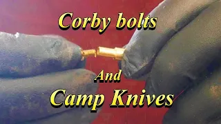 Corby bolts and Camp knives