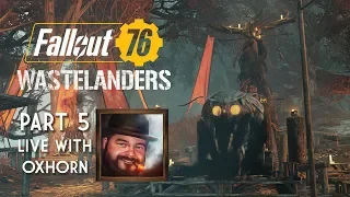 Fallout 76 Wastelanders Part 5 - Live with Oxhorn