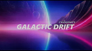 Cryogenics - Galactic Drift [Audio Theory Records]