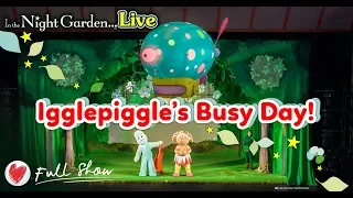 Full show: In the Night Garden Live 2019 UK theatre tour - Igglepiggle’s Busy Day