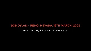 Bob Dylan - Reno, Nevada. 18h March, 2005