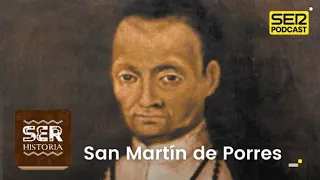 SER Historia | San Martín de Porres