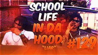 GTA5 School Life In Da Hood Ep. 129 - LIAR!!