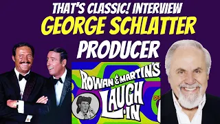 "Rowan & Martin's Laugh-In" George Schlatter, Creator and Producer, Interview: Behind the Scenes