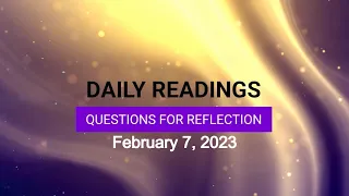 Questions for Reflection for February 7, 2023 HD