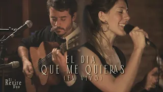 El Revire Dúo - El Día que me Quieras (En vivo)