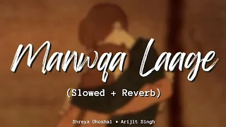 Manwa Laage [Slowed × Reverb] - Shreya Ghoshal | Arijit Singh | Lofi Song | Indian Lofi Song Channel