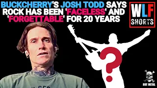 Buckcherry's Josh Todd says rock has been "forgettable" and "faceless" for the last 20 years