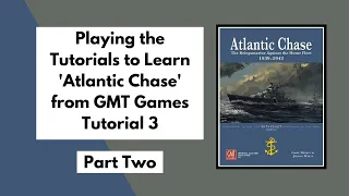 Learning to Play 'Atlantic Chase' from GMT Games | Tutorial 3