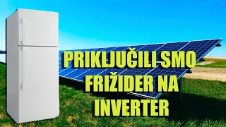 Solarni Uredjaji - Priključili smo Frizider na Inverter 3000w