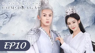 Encontro com o Dragão EP10 | Miss The Dragon (Legendado PT-BR) | 遇龙【PT SUB】