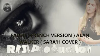 FADED( FRENCH VERSION ) ALAN WALKER STYLE REMIX ( SARA'H COVER )