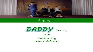 PSY - DADDY(feat. CL of 2NE1) Colour Coded Lyrics (Han/Rom/Eng) by Taefiedlyrics