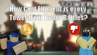 Tower Battles Tower Cost Efficiency Ranking