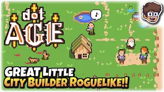 GREAT Little City Builder Roguelike!! | Let's Try DotAGE 1.0