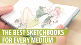 The Best Sketchbooks for Every Medium