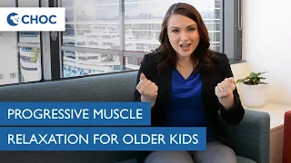 Progressive Muscle Relaxation for Older Kids | CHOC