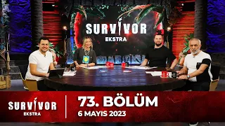 Survivor Ekstra 73. Bölüm | 6 Mayıs 2023