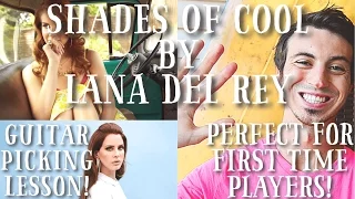 Shades Of Cool by Lana Del Rey Guitar Picking Lesson // Perfect For Beginners!