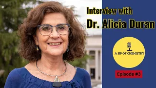 Interview with Professor Alicia Duran; the Glass Person of the Year 2019; A Sip of Chemistry, Ep.#3