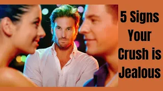 5 Signs Your Crush is Jealous| How to Spot Jealousy in Your Crush