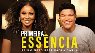 Primeira Essência | Paulo Neto Feat: Paola Carla #MKNetwork