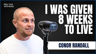 Conor Randall | They gave me 8 weeks to live now I'm cancer free