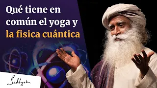 Qué dice el yoga sobre la física cuántica | Sadhguru Español