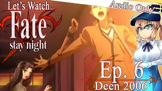 Let's Watch Fate/Stay Night (2006) - Episode 6 [COMMENTARY ONLY]