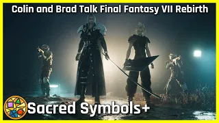 Colin and Brad Talk Final Fantasy VII Rebirth | Sacred Symbols+, Episode 379