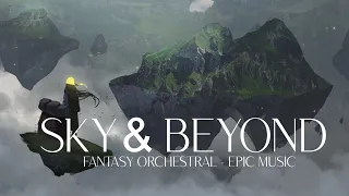 SKY & BEYOND | Majestic Fantasy Orchestral Music | Epic Music - Tonal Chaos Music