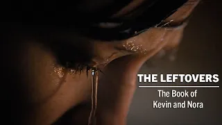 The Leftovers || The Book of Kevin and Nora