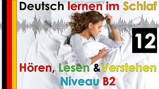 Deutsch lernen im Schlaf & Hören  Lesen und Verstehen Niveau B2