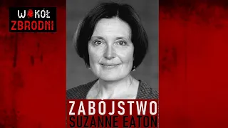 WZ | Ujęto zabójcę Suzanne Eaton