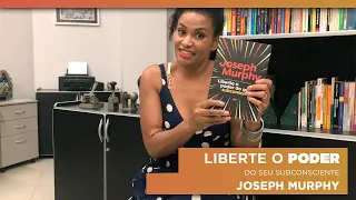 Liberte o poder do seu subconsciente por Joseph Murphy