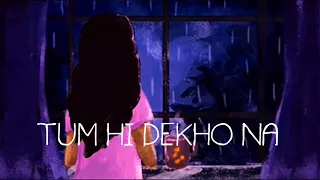 Tumhi Dekho Na (slowed + reverb) - Kabhi Alvida Naa Kehna