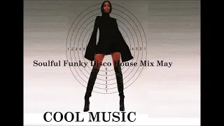 Soulful Funky Disco House Mix May