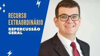 Recurso Extraordinário - Repercussão Geral