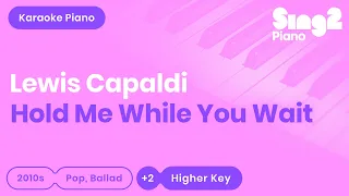 Lewis Capaldi - Hold Me While You Wait (Higher Key) Piano Karaoke