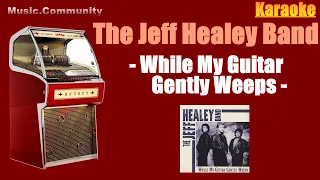 karaoke - The Jeff Healey Band - While My Guitar Gently Weeps