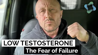 Low Testosterone - The Fear of Failure