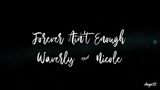 Nicole and Waverly -  Forever Ain't Enough